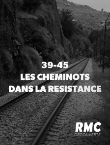 RMC Découverte - 39-45 : les cheminots dans la résistance