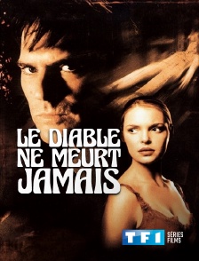 TF1 Séries Films - Le diable ne meurt jamais