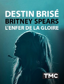 TMC - Destin brisé : Britney Spears, l'enfer de la gloire