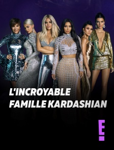 E! - L'incroyable Famille Kardashian en replay