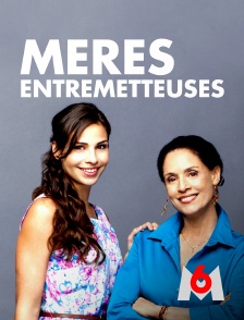 M6 - Mères entremetteuses