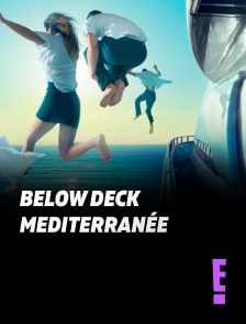 E! - Below Deck Mediterranée : la vie à bord