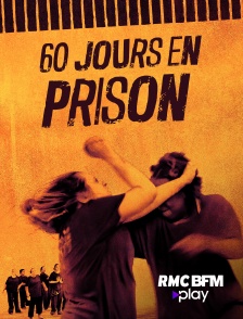 RMC BFM Play - 60 jours en prison