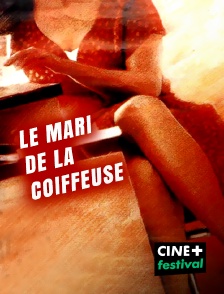 CINE+ Festival - Le mari de la coiffeuse