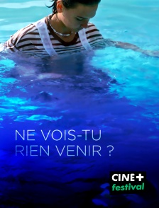 CINE+ Festival - Ne vois-tu rien venir ?