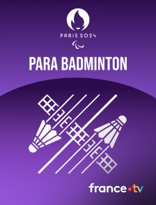 France.tv - Paris 2024 - Para Badminton