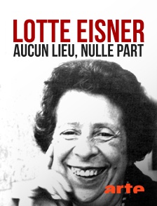 Arte - Lotte Eisner, aucun lieu, nulle part