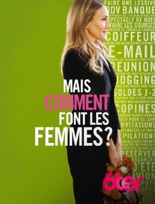 6ter - Mais comment font les femmes ?