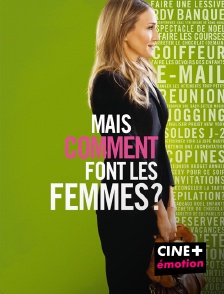 CINE+ Emotion - Mais comment font les femmes ?