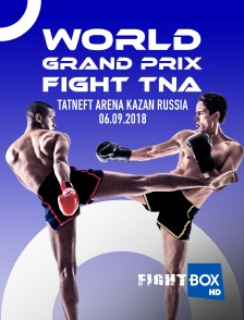 FightBox - World Grand Prix Fight TNA, Tatneft Arena, Kazan, Russia, 06.09.2018