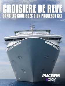 RMC BFM Play - Croisière de rêve : dans les coulisses d'un paquebot XXL