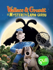 Gulli - Wallace & Gromit : le mystère du lapin-garou