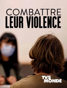 TV5MONDE - Combattre leur violence