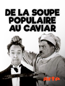 Arte - De la soupe populaire au caviar