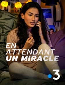 France 3 - En attendant un miracle