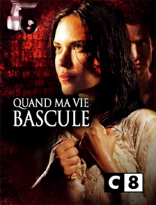 C8 - Quand ma vie bascule