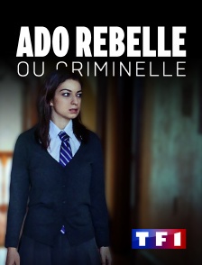 TF1 - Ado rebelle ou criminelle