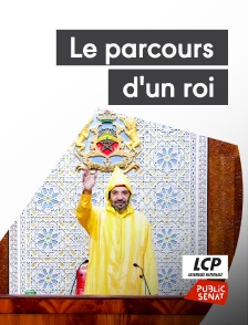 LCP Public Sénat - Le parcours d'un roi - Le Maroc de Mohammed VI