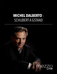 Mezzo Live HD - Michel Dalberto : Schubert à Gstaad