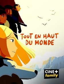 CINE+ Family - Tout en haut du monde