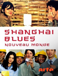 Arte - Shanghai Blues, Nouveau Monde