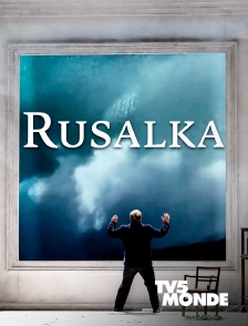 TV5MONDE - Rusalka