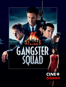 CINE+ Frisson - Gangster Squad