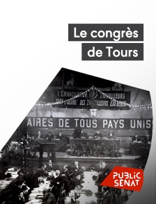 Public Sénat - Le congrès de Tours