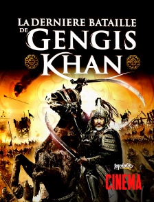 Molotov Channels Cinéma - La dernière bataille de Gengis Khan