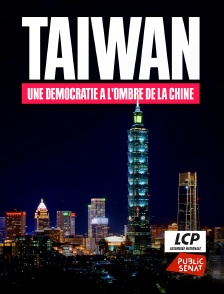 LCP Public Sénat - Taïwan, une démocratie à l'ombre de la Chine