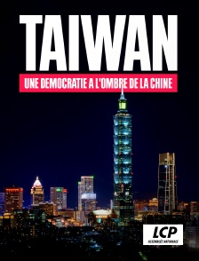 LCP 100% - Taïwan, une démocratie à l'ombre de la Chine