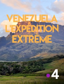 France 4 - Venezuela, l'expédition extrême