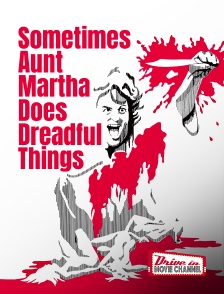 Drive-in Movie Channel - Sometimes Aunt Martha Does Dreadful Things