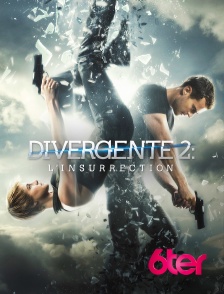 6ter - Divergente 2 : l'insurrection