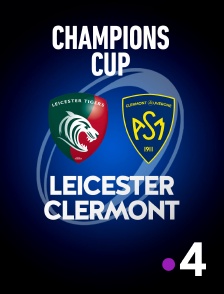 France 4 - Rugby - Champions Cup : Leicester Tigers / Clermont