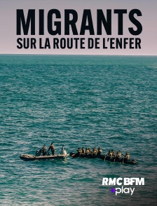 RMC BFM Play - Migrants, sur la route de l'enfer