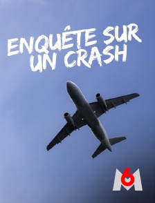 M6 - Enquête sur un crash