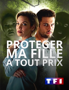 TF1 - Protéger ma fille à tout prix