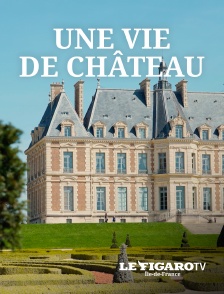 Le Figaro TV Île-de-France - Une vie de château