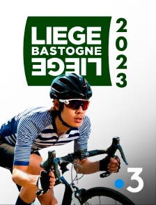 France 3 - Cyclisme : Liège-Bastogne-Liège 2023