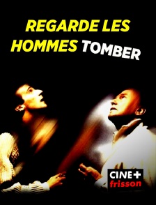 CINE+ Frisson - Regarde les hommes tomber