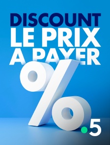 France 5 - Discount, le prix à payer