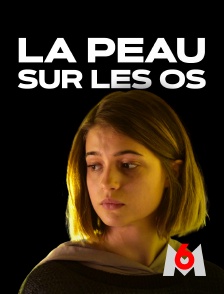 M6 - La peau sur les os