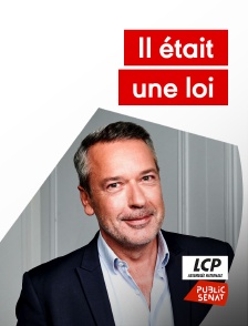 LCP Public Sénat - Il était une loi