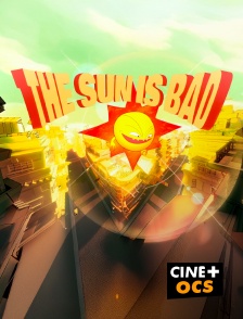 CINÉ Cinéma - The sun is bad