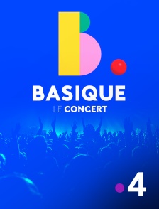 France 4 - Basique, le concert