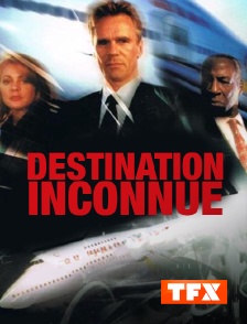 TFX - Destination inconnue