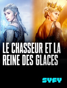 SYFY - Le chasseur et la reine des glaces