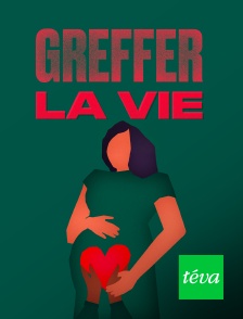 Téva - Greffer la vie