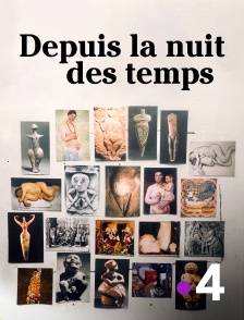 France 4 - Depuis la nuit des temps